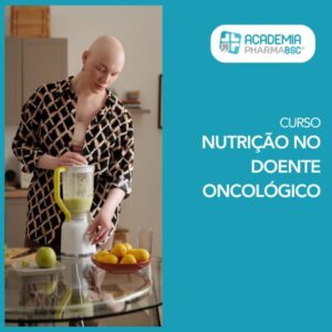Curso em Nutrição no Doente Oncológico - Academia PHARMABSC